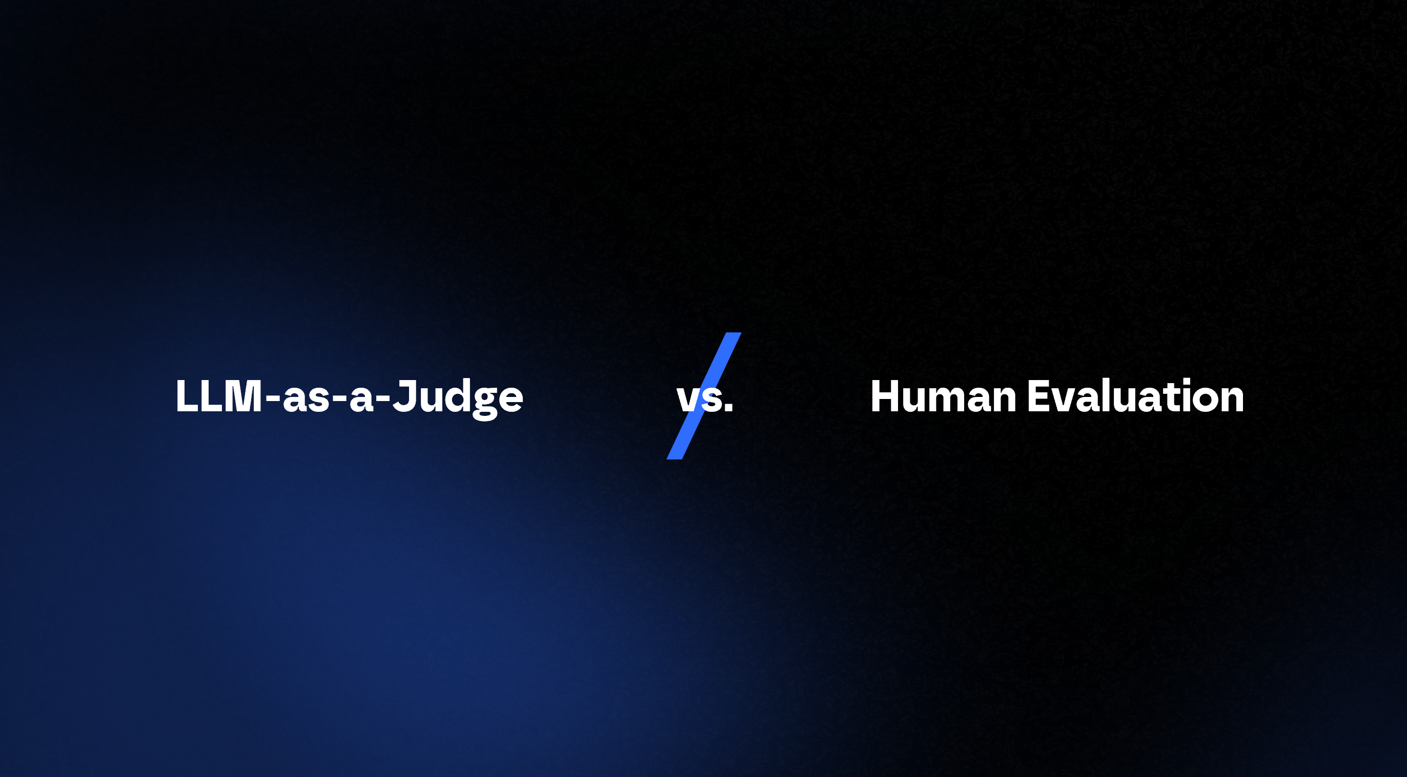 LLM Judge vs Human Evaluation